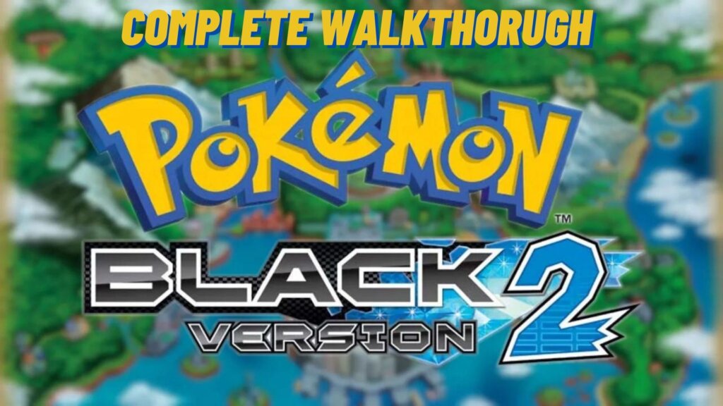pokemon black 2 walkthrough